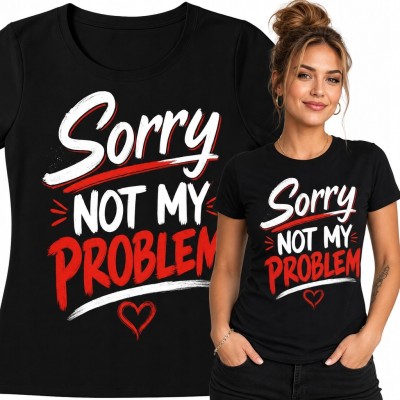 Koszulka damska z napisem „Sorry not my problem” - asertywny streetwear