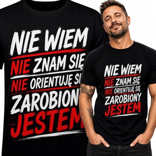 Koszulka męska „Nie wiem, nie znam się, nie orientuję się, zarobiony jestem” - ironiczny napis