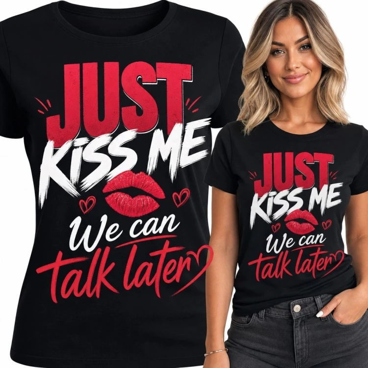Koszulka damska z napisem „Just Kiss Me / We Can Talk Later” - czerwone usta i serca