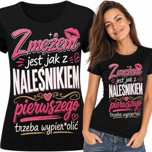 Koszulka damska z napisem „Z mężem jest jak z naleśnikiem - pierwszego trzeba upier*olić”