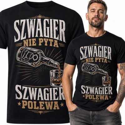 Koszulka męska dla szwagra „Szwagier nie pyta, szwagier polewa” - biesiadny humor