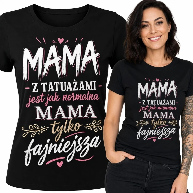 Koszulka damska dla mamy z tatuażami „Mama z tatuażami jest jak normalna mama tylko fajniejsza”
