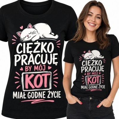 Koszulka damska z kotem „Ciężko pracuję by mój kot miał godne życie” - śmieszny koci nadruk