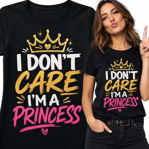 Koszulka damska z koroną „I Don't Care I'm a Princess” - humorystyczny nadruk