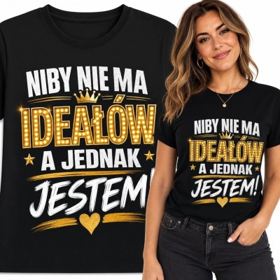 Koszulka damska z napisem „Niby nie ma ideałów a jednak jestem!” - humorystyczny motyw