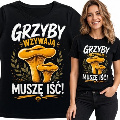 Koszulka damska dla grzybiarki z kurkami „Grzyby wzywają - muszę iść!”