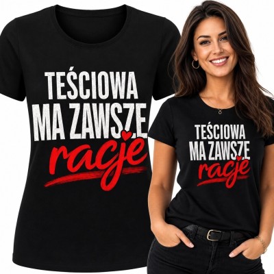 Koszulka damska dla teściowej „Teściowa ma zawsze rację” - rodzinny humor
