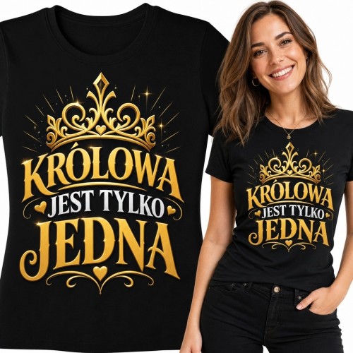 Koszulka damska „Królowa jest tylko jedna” - duży złoty napis z ornamentalną koroną i świetlistymi akcentami