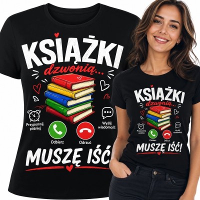 Koszulka damska dla czytelniczki „Książki dzwonią... muszę iść!” - kolorowy motyw książek