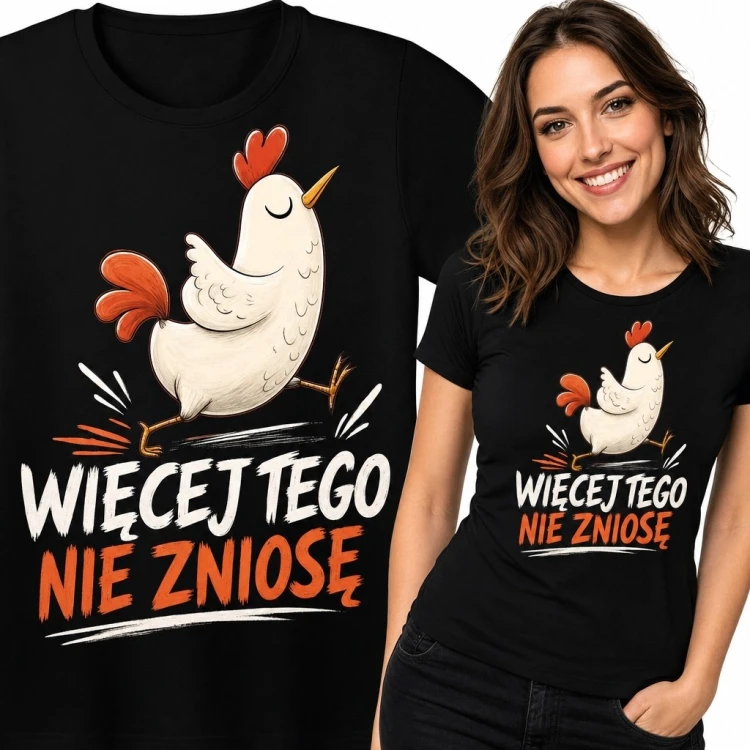 Koszulka damska z kurą i napisem „Więcej tego nie zniosę” - humorystyczny wzór