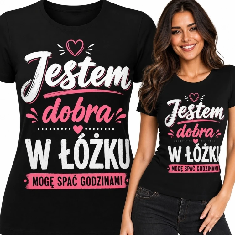 Koszulka damska dla miłośniczki snu - „Jestem dobra w łóżku, mogę spać godzinami”