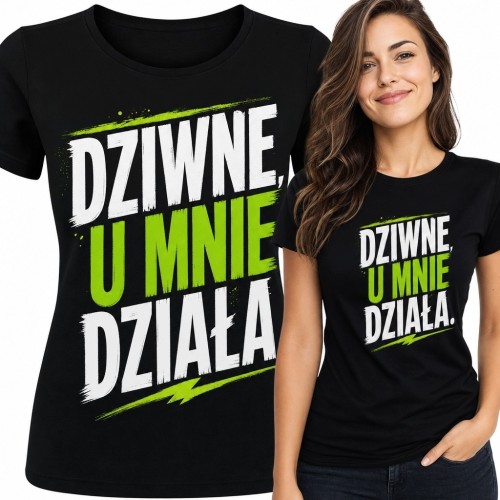 Koszulka damska z napisem „Dziwne, u mnie działa” - humorystyczny nadruk
