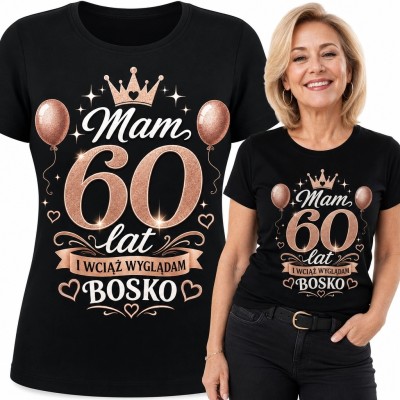Koszulka damska dla mamy na 60 urodziny - „Mam 60 lat i wciąż wyglądam bosko”