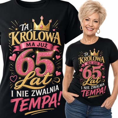 Koszulka damska na 65 urodziny - „Ta królowa ma już 65 lat i nie zwalnia tempa!”