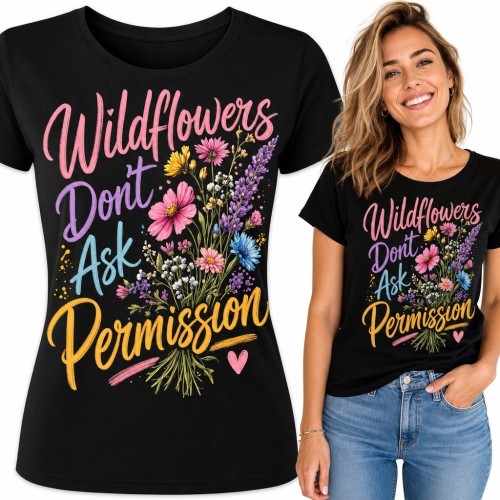 Koszulka damska z polnymi kwiatami „Wildflowers Don't Ask Permission” - kolorowy motyw niezależności