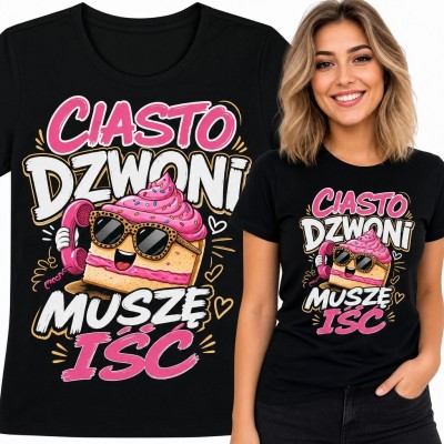 Koszulka damska z ciastem „Ciasto dzwoni muszę iść” - zabawny nadruk