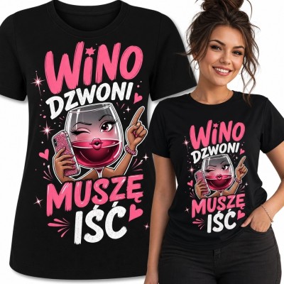 Koszulka damska dla miłośniczki wina „Wino dzwoni, muszę iść” - zabawny nadruk
