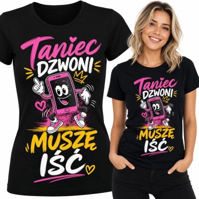 Koszulka damska z tańczącym smartfonem „Taniec dzwoni muszę iść” - dla miłośniczki tańca