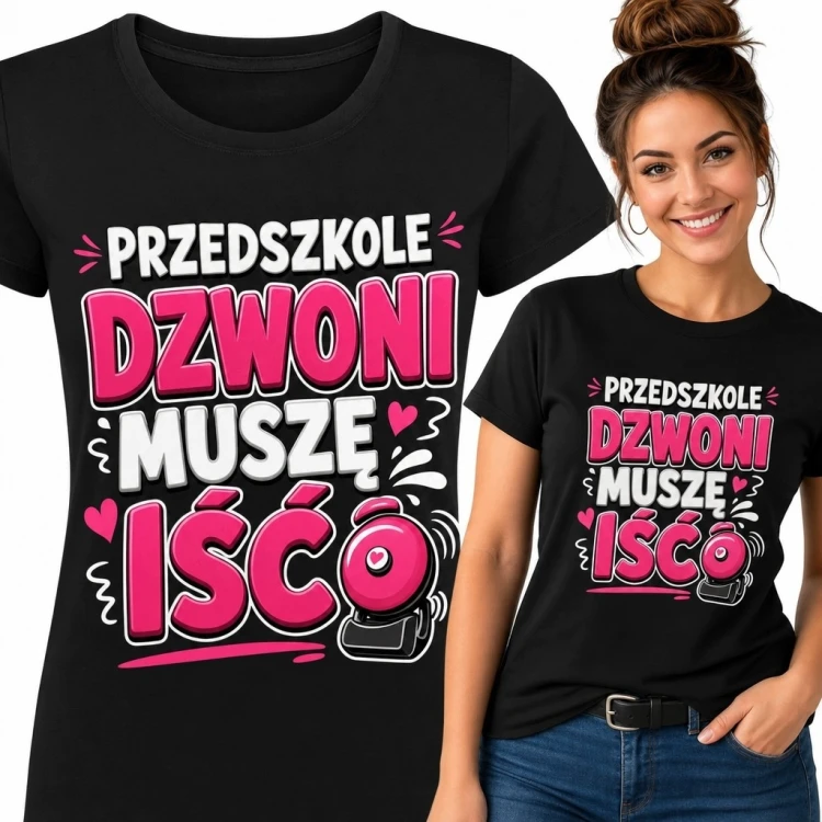 Koszulka damska dla nauczycielki przedszkola „Przedszkole dzwoni muszę iść” - humorystyczny nadruk