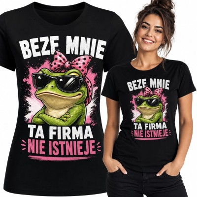Koszulka damska z żabą „Beze mnie ta firma nie istnieje” - biurowy humor