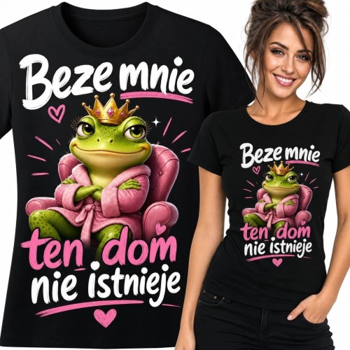 Koszulka damska z królewską żabą - „Beze mnie ten dom nie istnieje”