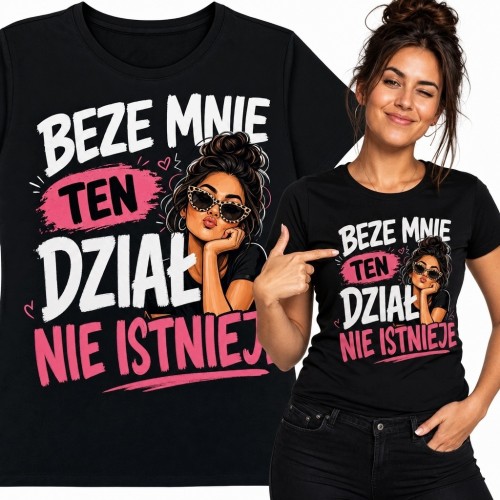 Koszulka damska do pracy „Beze mnie ten dział nie istnieje” - humor biurowy