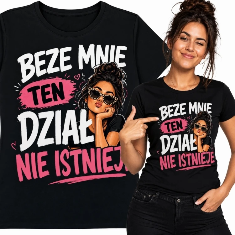 Koszulka damska do pracy „Beze mnie ten dział nie istnieje” - humor biurowy