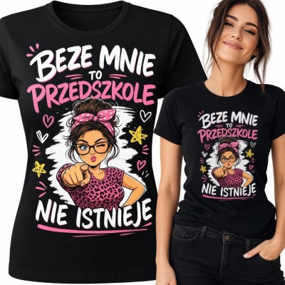 Koszulka damska dla nauczycielki przedszkola - „Beze mnie to przedszkole nie istnieje”