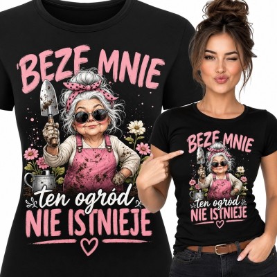 Koszulka damska dla ogrodniczki „Beze mnie ten ogród nie istnieje” - humorystyczny wzór