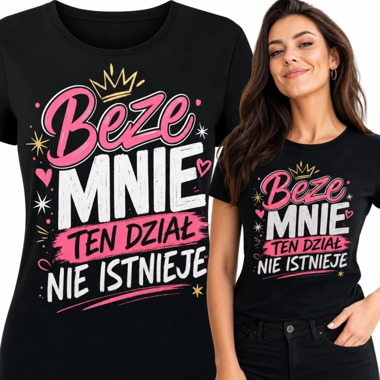 Koszulka damska z napisem „Beze mnie ten dział nie istnieje” - humor biurowy