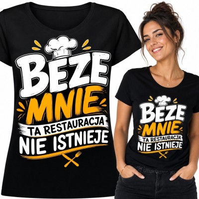 Koszulka damska z motywem gastronomicznym „Beze mnie ta restauracja nie istnieje” - czapka kucharska i sztućce