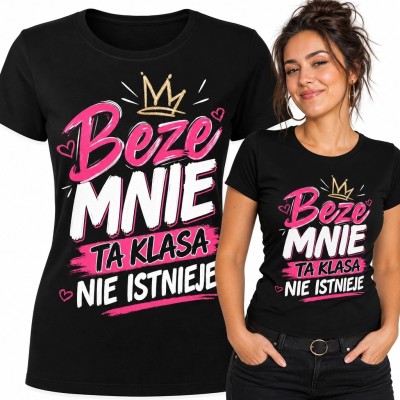 Koszulka damska z koroną i hasłem „Beze mnie ta klasa nie istnieje” - wzór szkolny