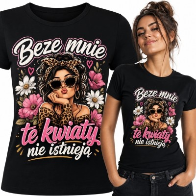 Koszulka damska z kwiatami „Beze mnie, te kwiaty nie istnieją” - retro glamour