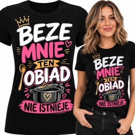 Koszulka damska z garnkiem dla królowej kuchni „Beze mnie ten obiad nie istnieje”