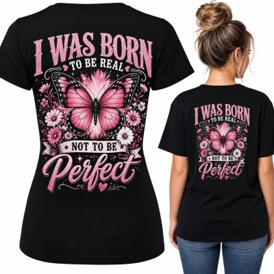Koszulka damska z różowym motylem „I Was Born to Be Real Not to Be Perfect” - nadruk na plecach
