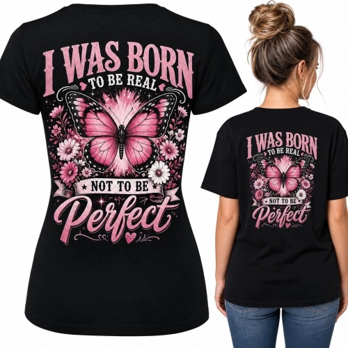 Koszulka damska z różowym motylem „I Was Born to Be Real Not to Be Perfect” - nadruk na plecach