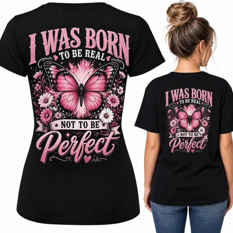 Koszulka damska z różowym motylem „I Was Born to Be Real Not to Be Perfect” - nadruk na plecach