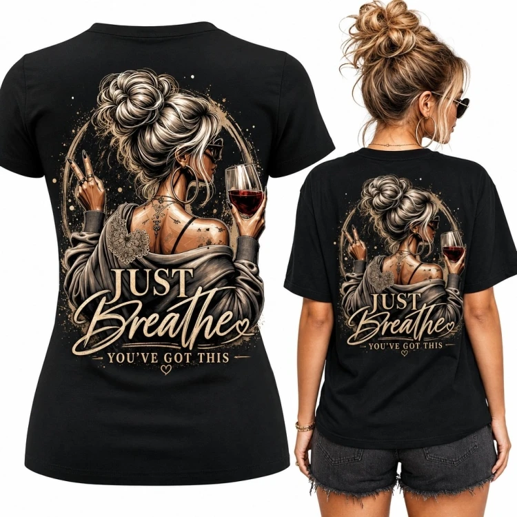 Koszulka damska z kobietą i kieliszkiem wina „Just breathe - You've got this”