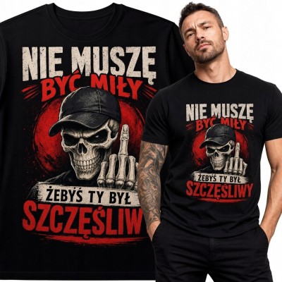 Koszulka męska z czaszką „Nie muszę być miły, żebyś ty był szczęśliwy” - mroczny humor