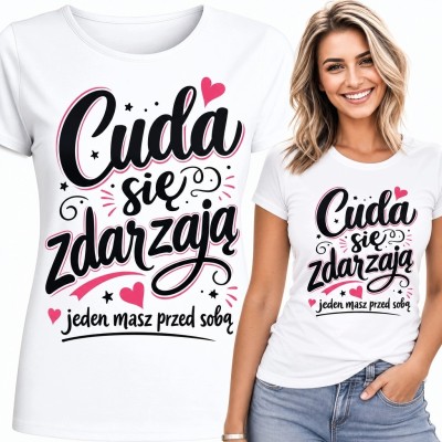 Koszulka damska z napisem „Cuda się zdarzają” i puentą „Jeden masz przed sobą”