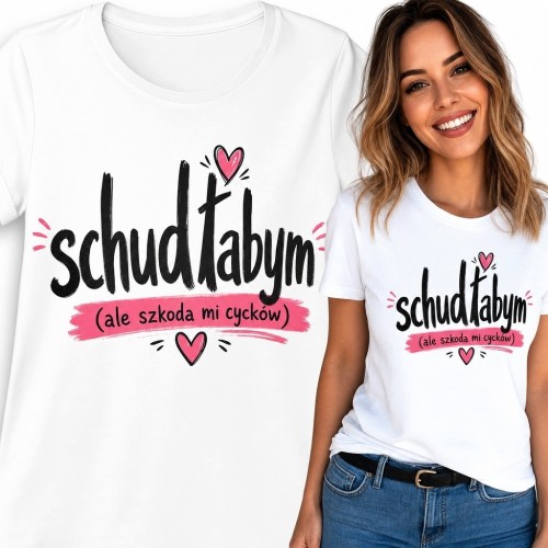 Koszulka damska „Schudłabym (ale szkoda mi cycków)” - zabawny kobiecy napis