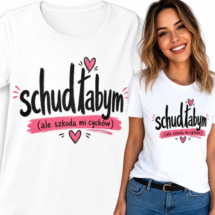 Koszulka damska „Schudłabym (ale szkoda mi cycków)” - zabawny kobiecy napis