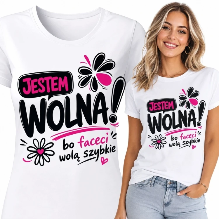 Koszulka damska z napisem „Jestem wolna! bo faceci wolą szybkie” i kwiatami