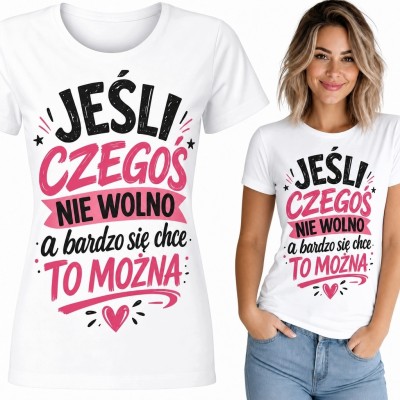 Koszulka damska z napisem „Jeśli czegoś nie wolno, a bardzo się chce, to można” - czarno-różowy nadruk