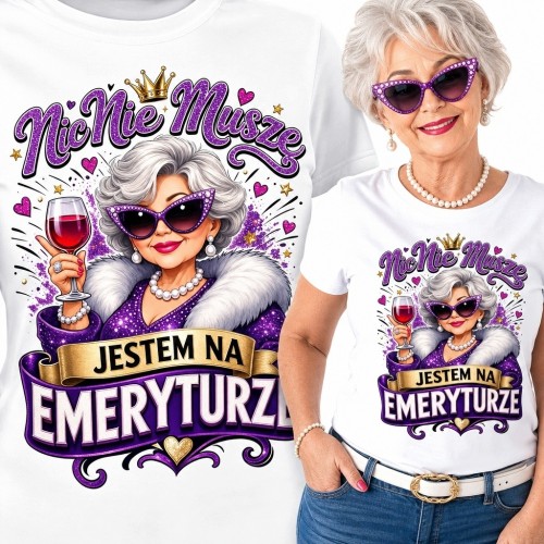 Koszulka damska dla emerytki „Nic nie muszę - jestem na emeryturze”