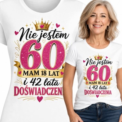 Koszulka damska na 60 urodziny - „Nie jestem 60, mam 18 lat i 42 lata doświadczenia”