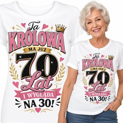 Koszulka damska na 70 urodziny - „Ta królowa ma już 70 lat i wygląda na 30!”