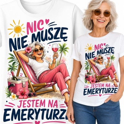Koszulka damska na emeryturę - „Jestem na emeryturze, nic nie muszę”