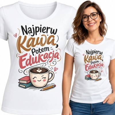 Koszulka damska dla nauczycielki „Najpierw kawa potem edukacja” - kawa i książki