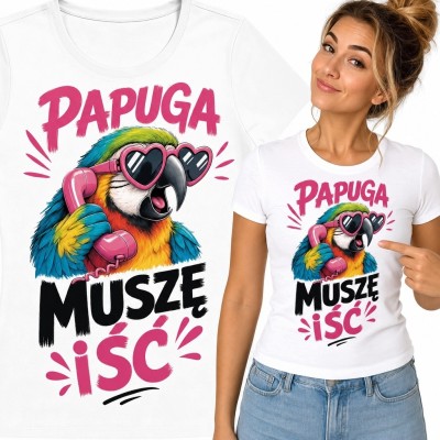 Koszulka damska z papugą i napisem „Papuga muszę iść” - kolorowy nadruk